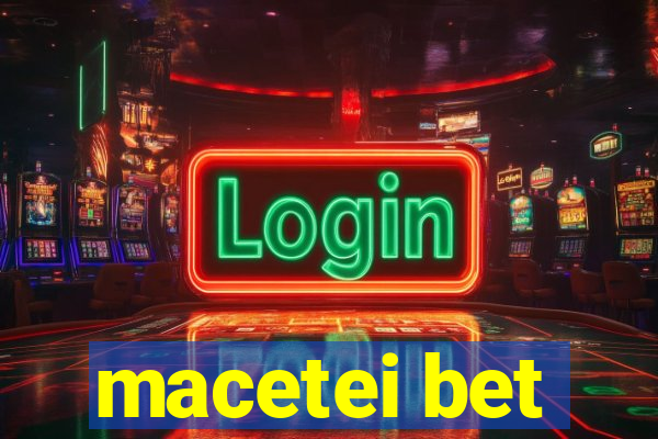 macetei bet